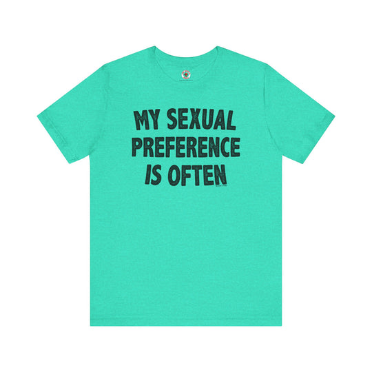 My Sexual Preference Is Often T-Shirt