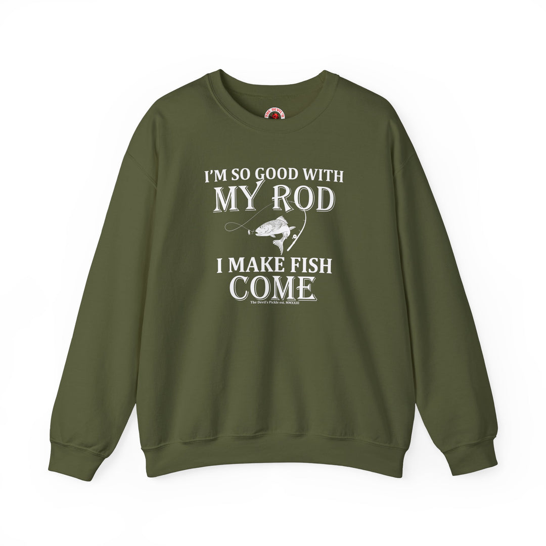 I'm So Good With My Rod Crewneck Sweatshirt