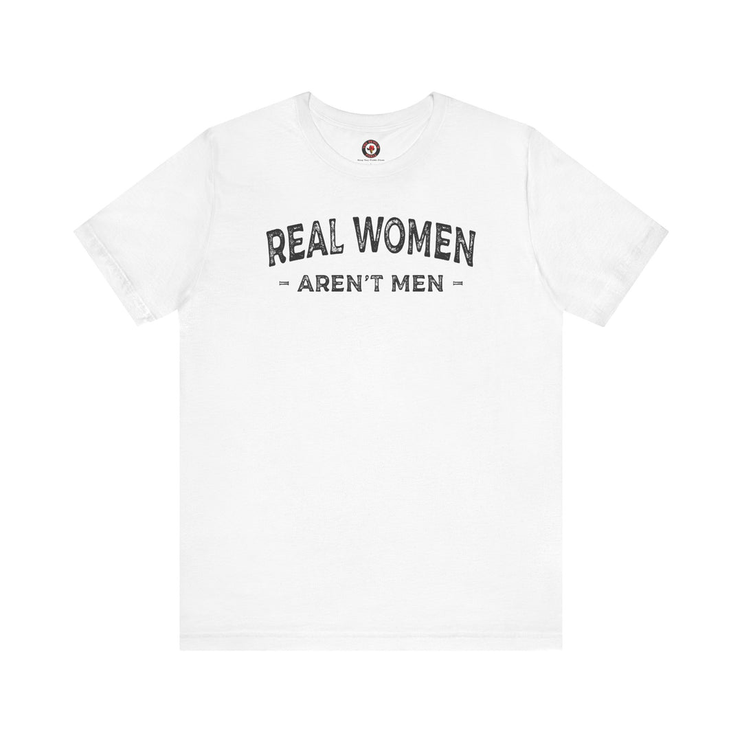 Real Women Aren't Men T-Shirt