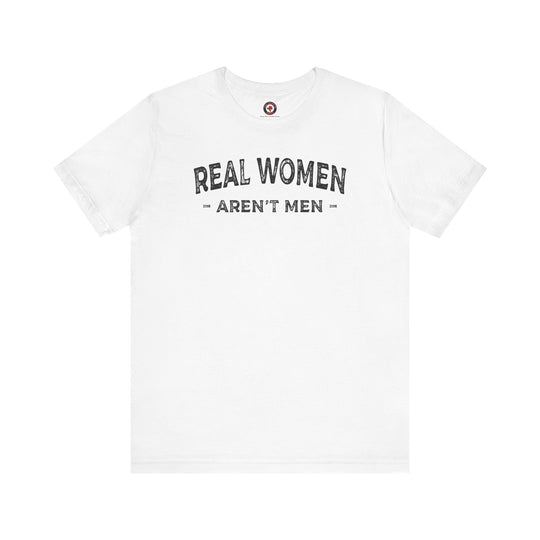 Real Women Aren't Men T-Shirt