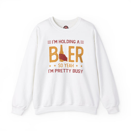 I'm Holding A Beer Crewneck Sweatshirt