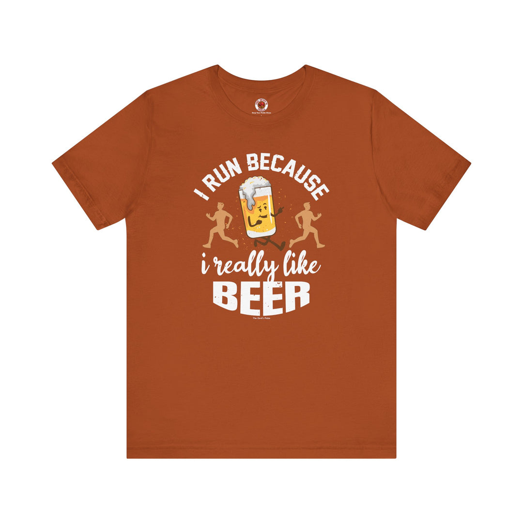 I Run Because I Really Like Beer T-Shirt