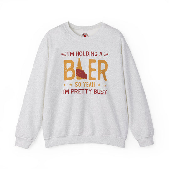 I'm Holding A Beer Crewneck Sweatshirt