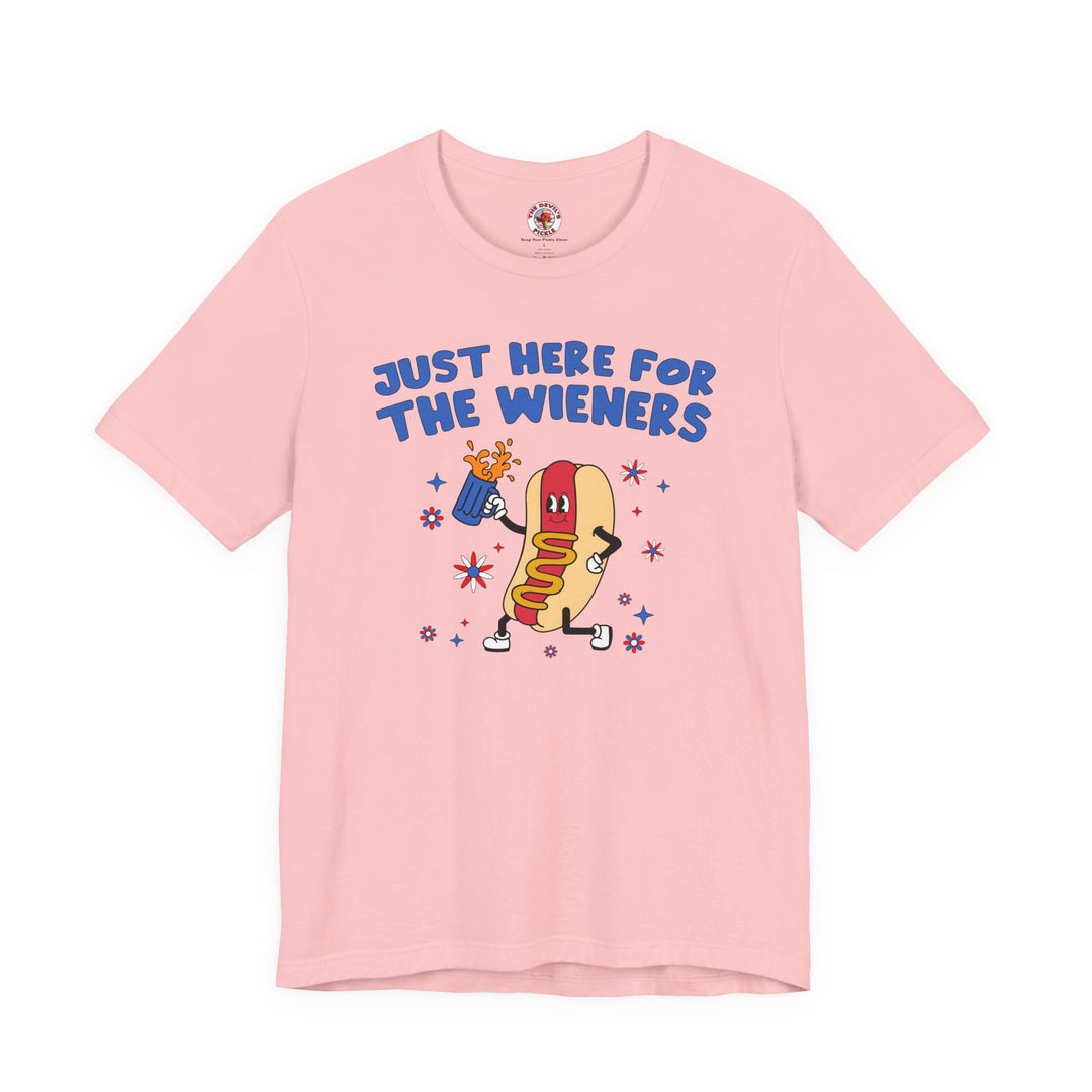 Just Here For The Wieners T-Shirt