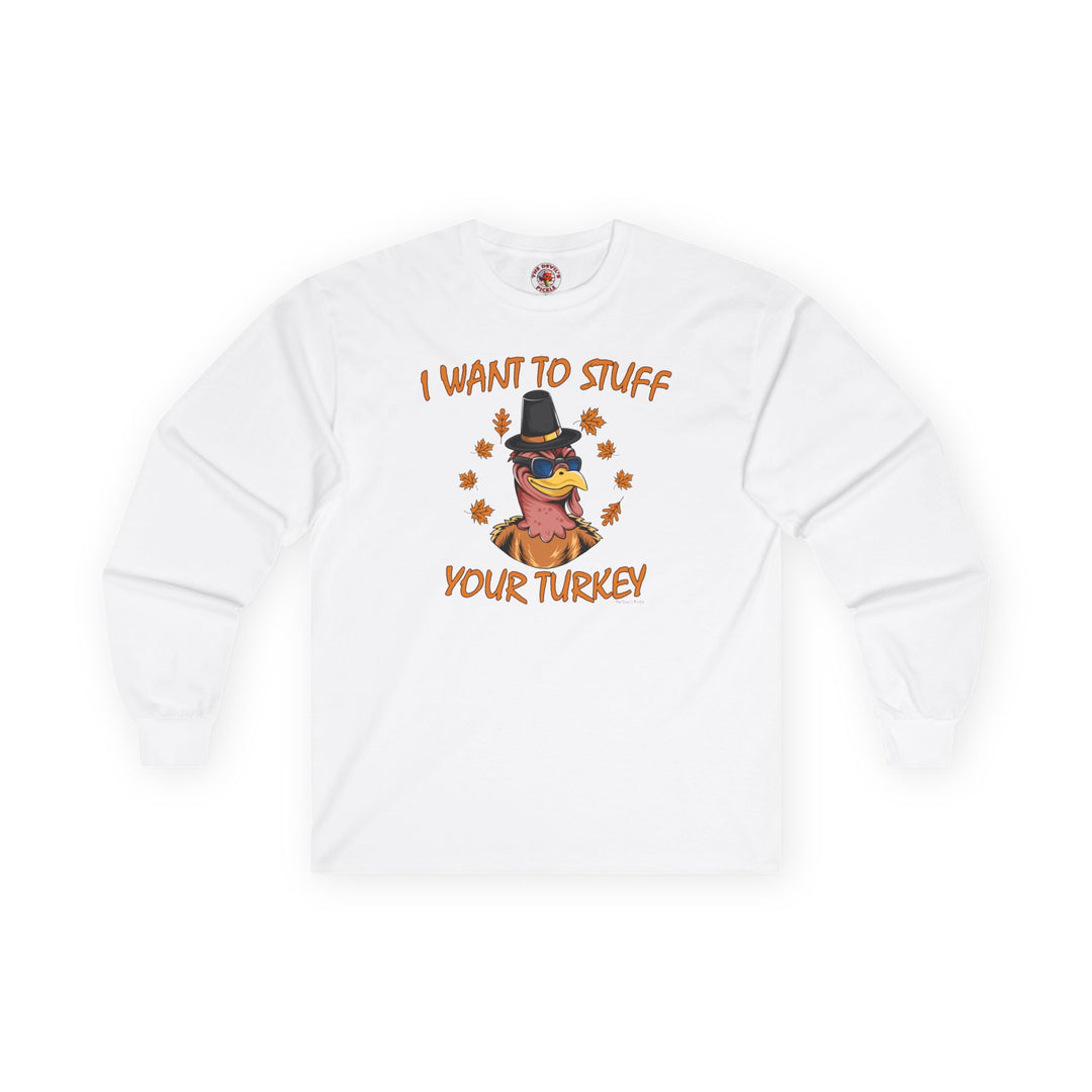 I Want To Stuff Your Turkey Long Sleeve Tee