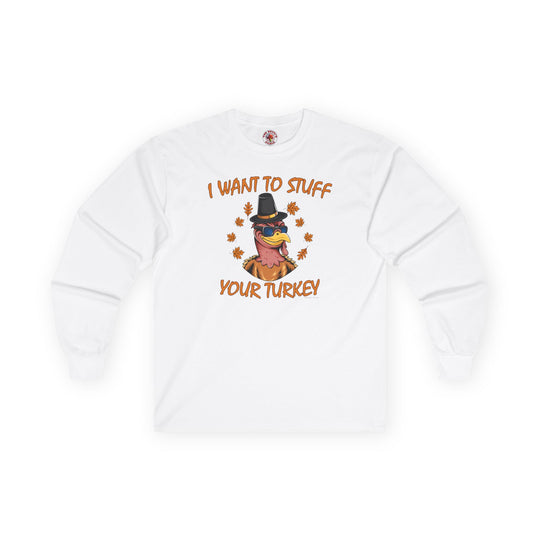 I Want To Stuff Your Turkey Long Sleeve Tee