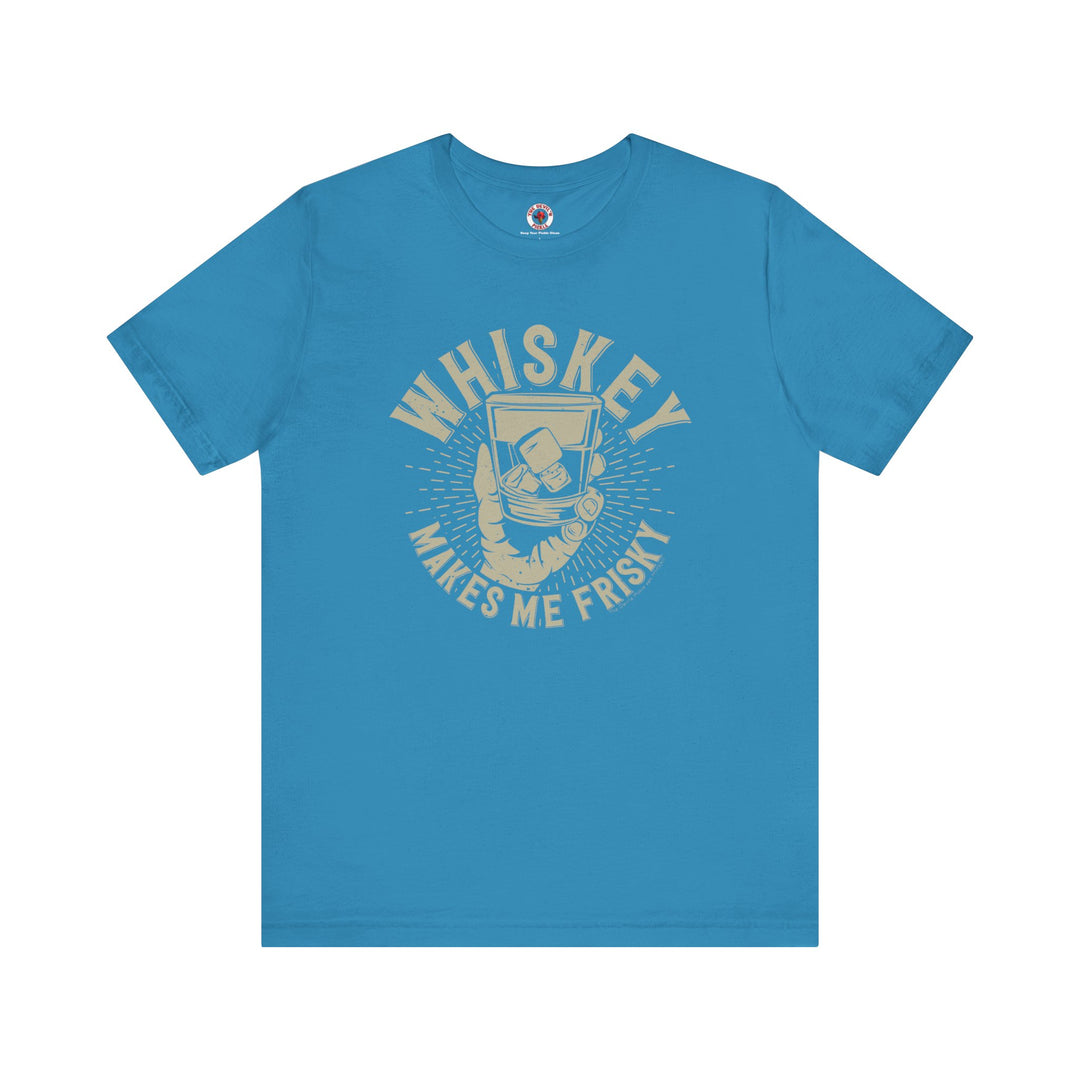 Whiskey Makes Me Frisky T-Shirt