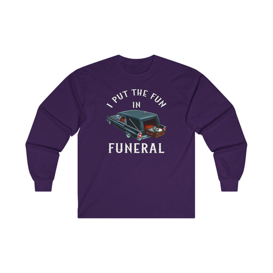 I Put The Fun In Funeral Long Sleeve Tee