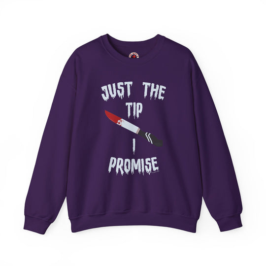 Just The Tip I Promise Crewneck Sweatshirt