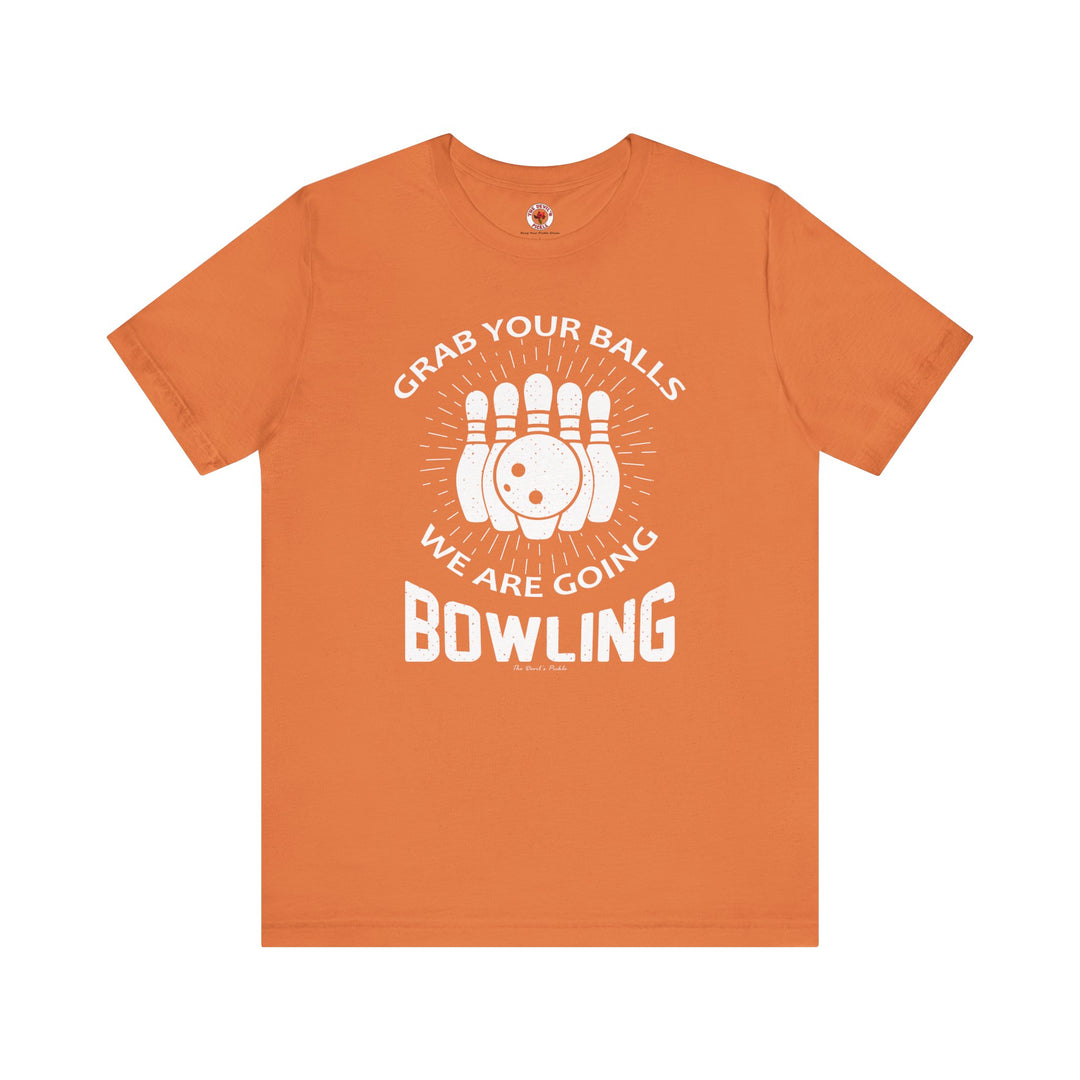 Grab Your Balls We Are Going Bowling T-Shirt