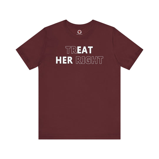 Treat Her Right T-Shirt
