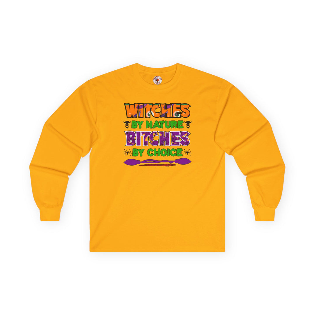 Witches By Nature Bitches By Choice Long Sleeve Tee