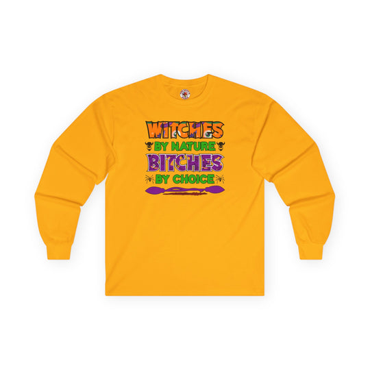 Witches By Nature Bitches By Choice Long Sleeve Tee