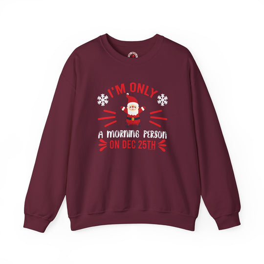 I'm Only A Morning Person On Dec 25th Crewneck Sweatshirt