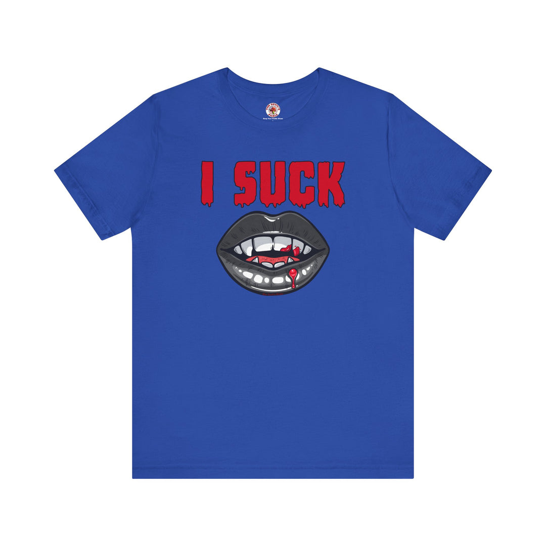 I Suck T-Shirt