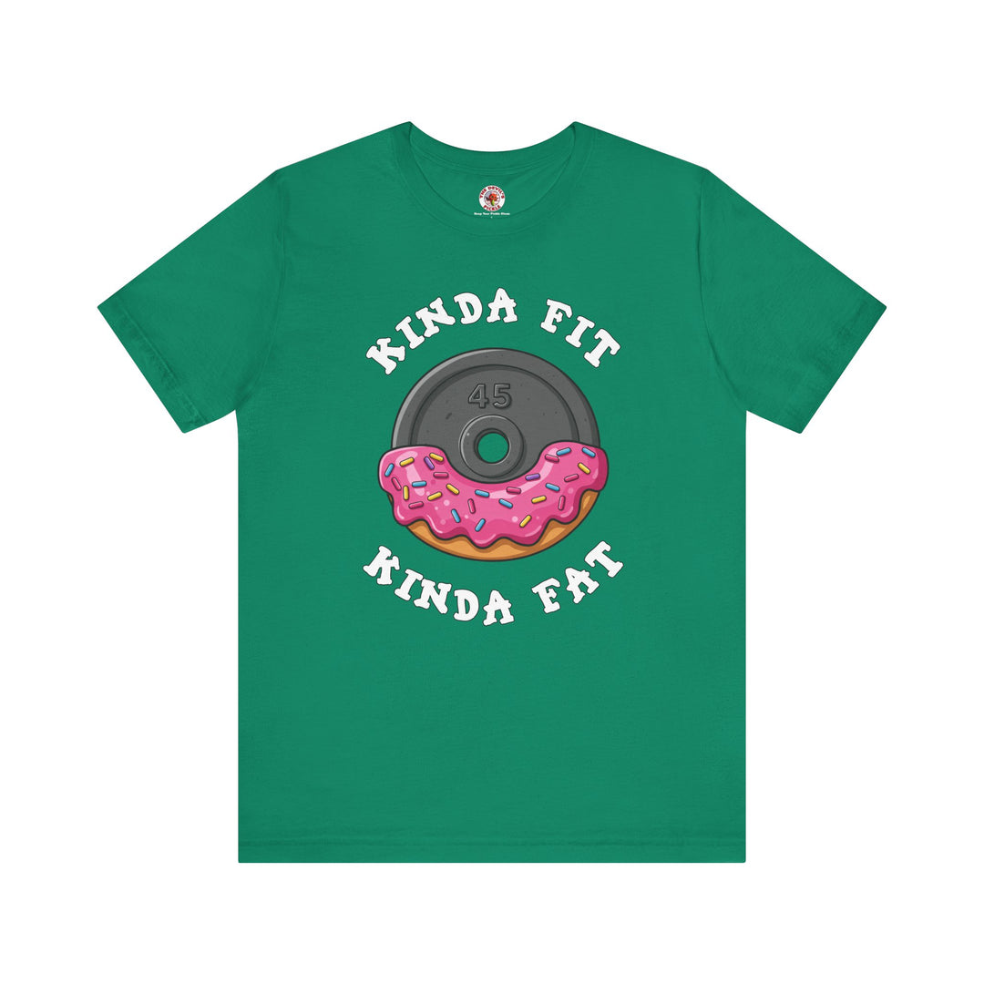 Kinda Fit, Kinda Fat T-Shirt