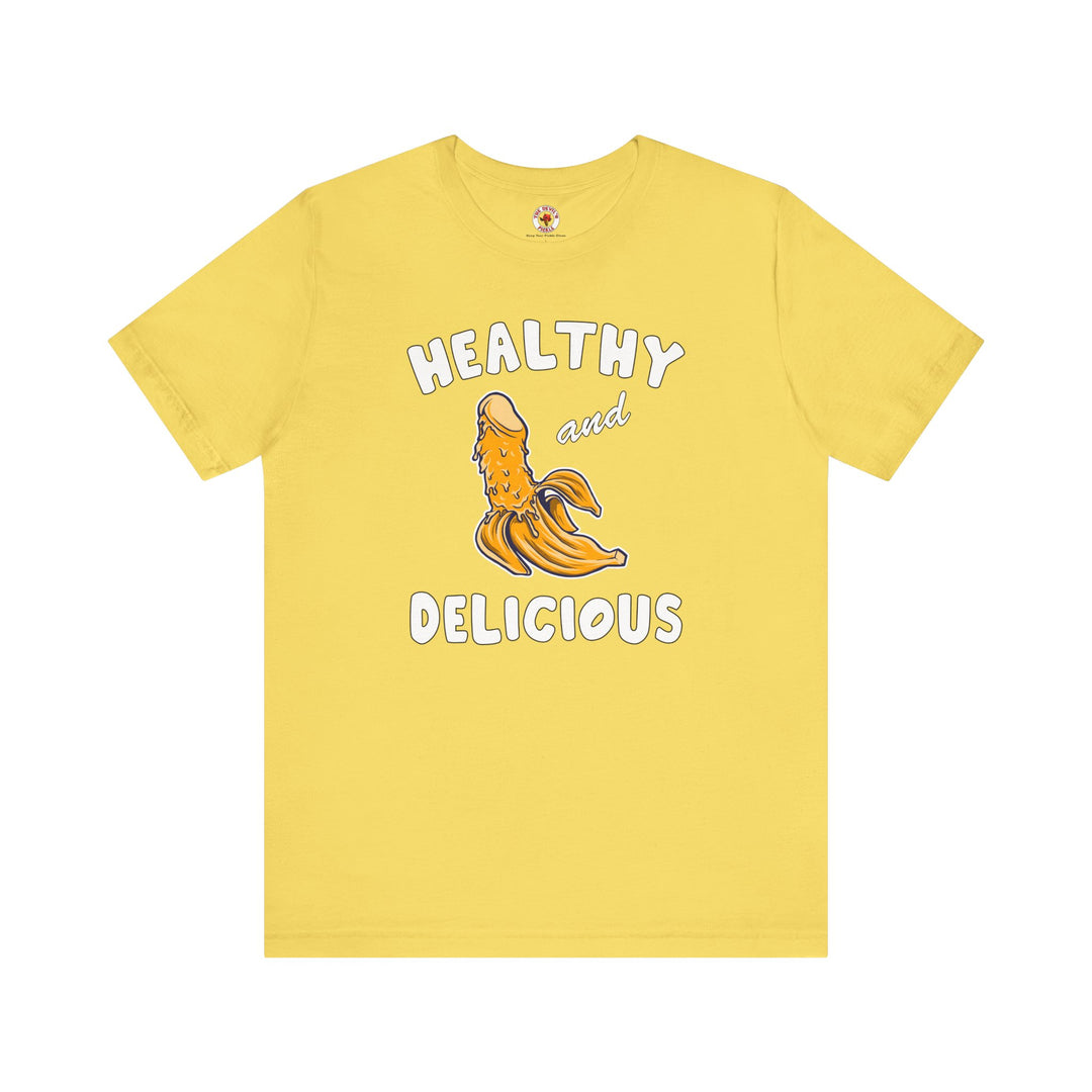 Healthy and Delicious T-Shirt