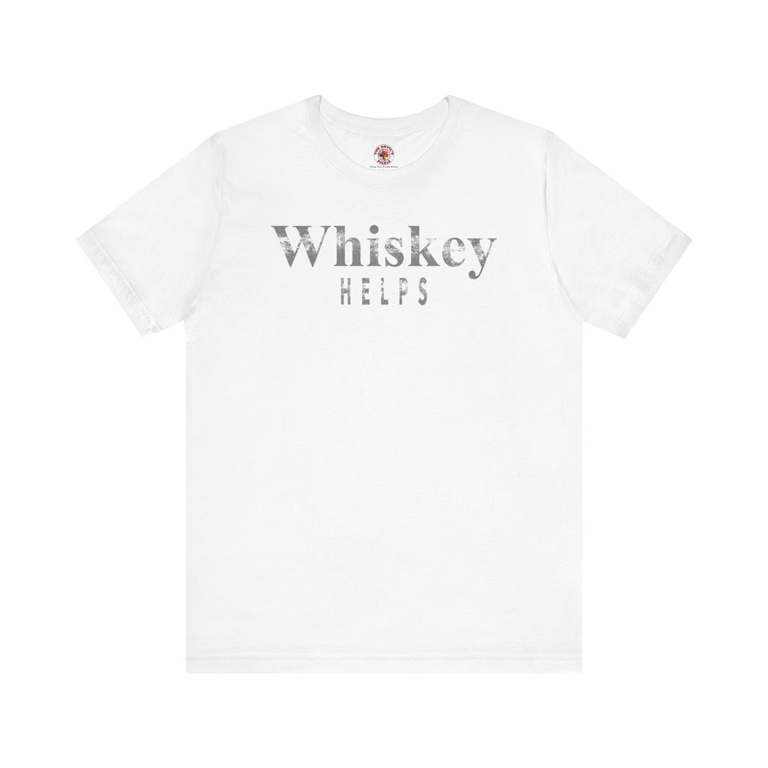 Whiskey Helps T-Shirt