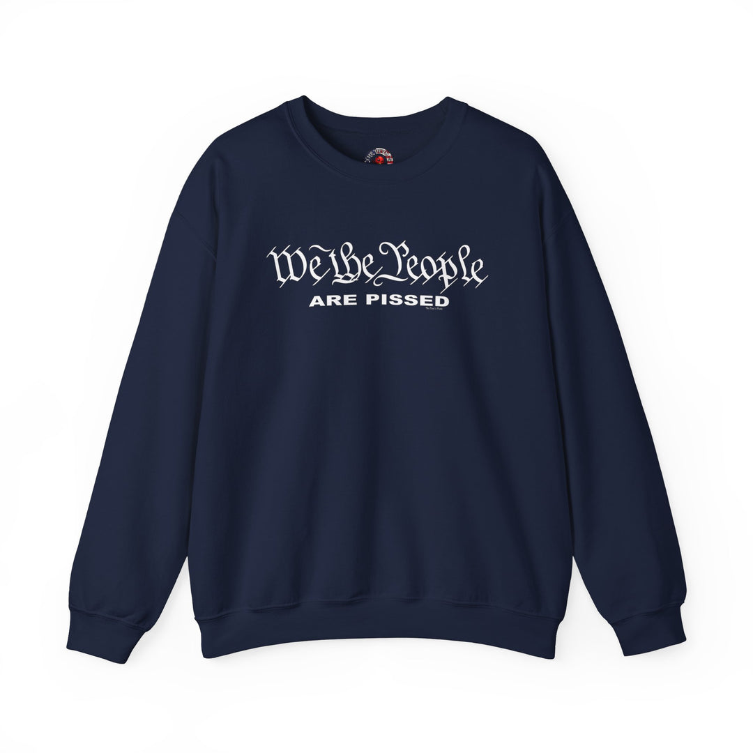 We The People Are Pissed Crewneck Sweatshirt