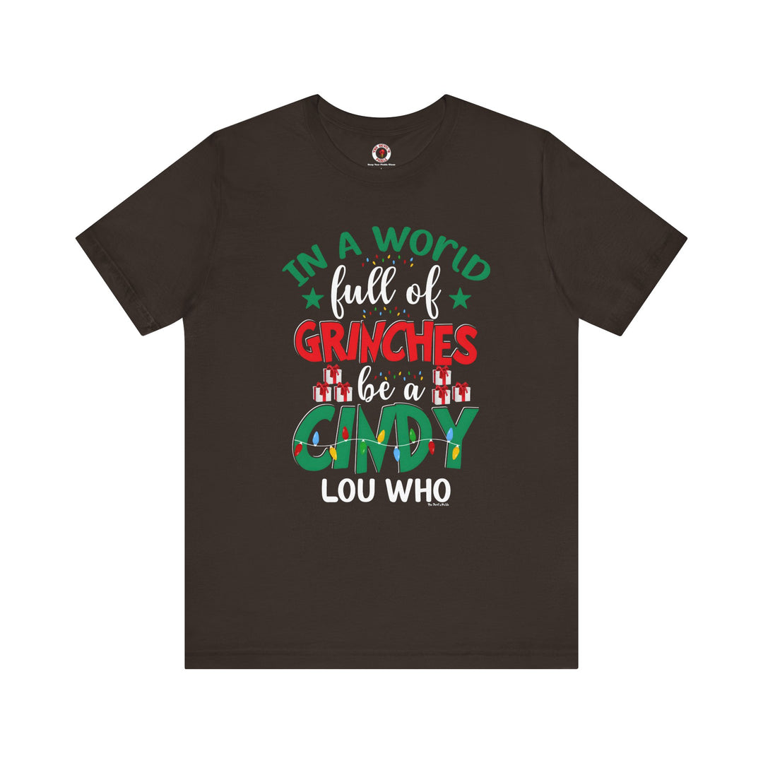 In A World Full Of Grinches Be Cindy Loo Who T-Shirt