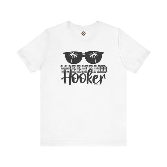 Weekend Hooker T-Shirt