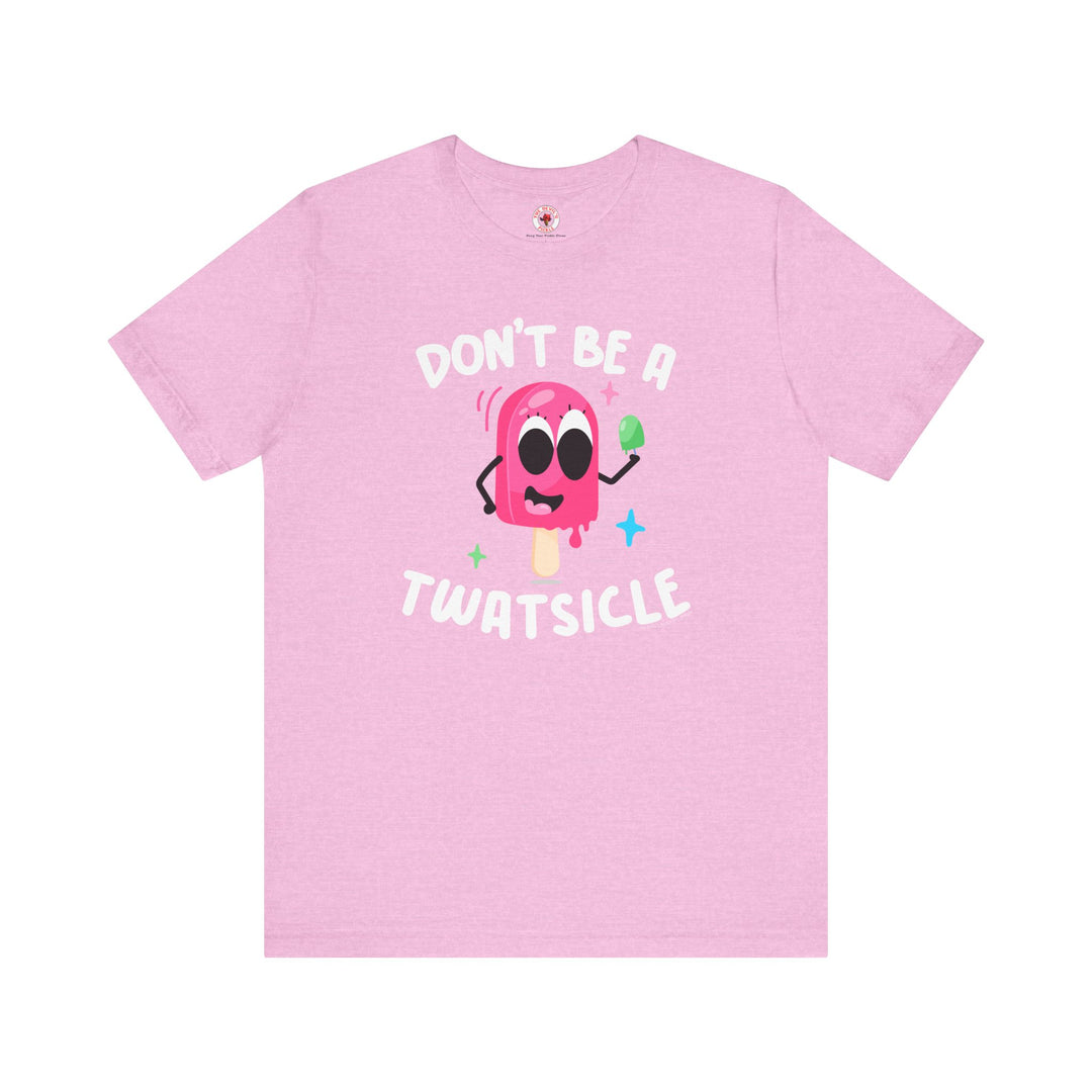 Don't Be A Twatsicle T-Shirt