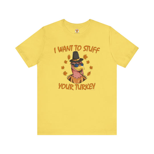 I Want To Stuff Your Turkey T-Shirt