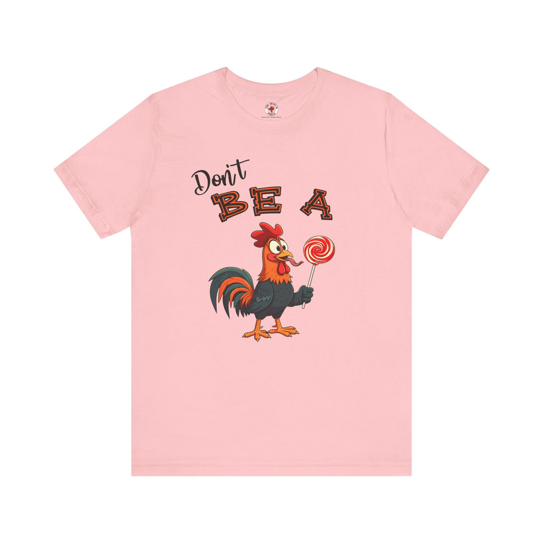 Don't Be A Cock Sucker T-Shirt