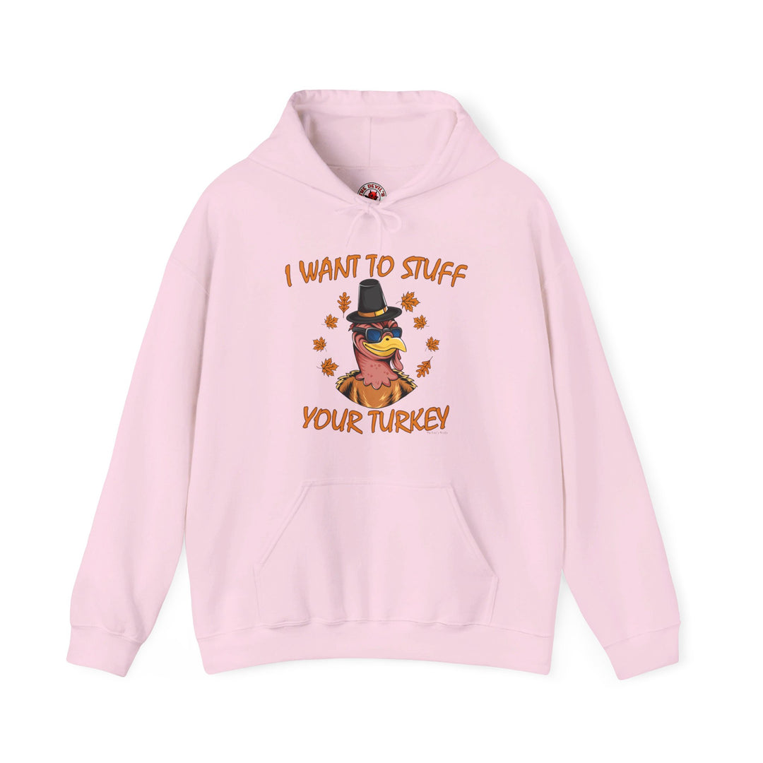 I Want To Stuff Your Turkey Hooded Sweatshirt