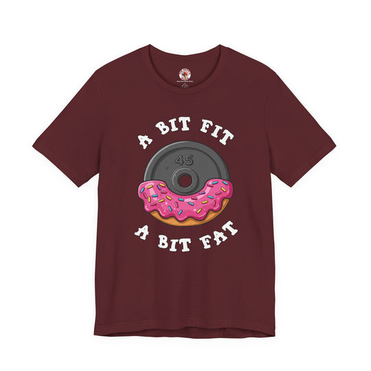 A Bit Fit, A Bit Fat T-Shirt