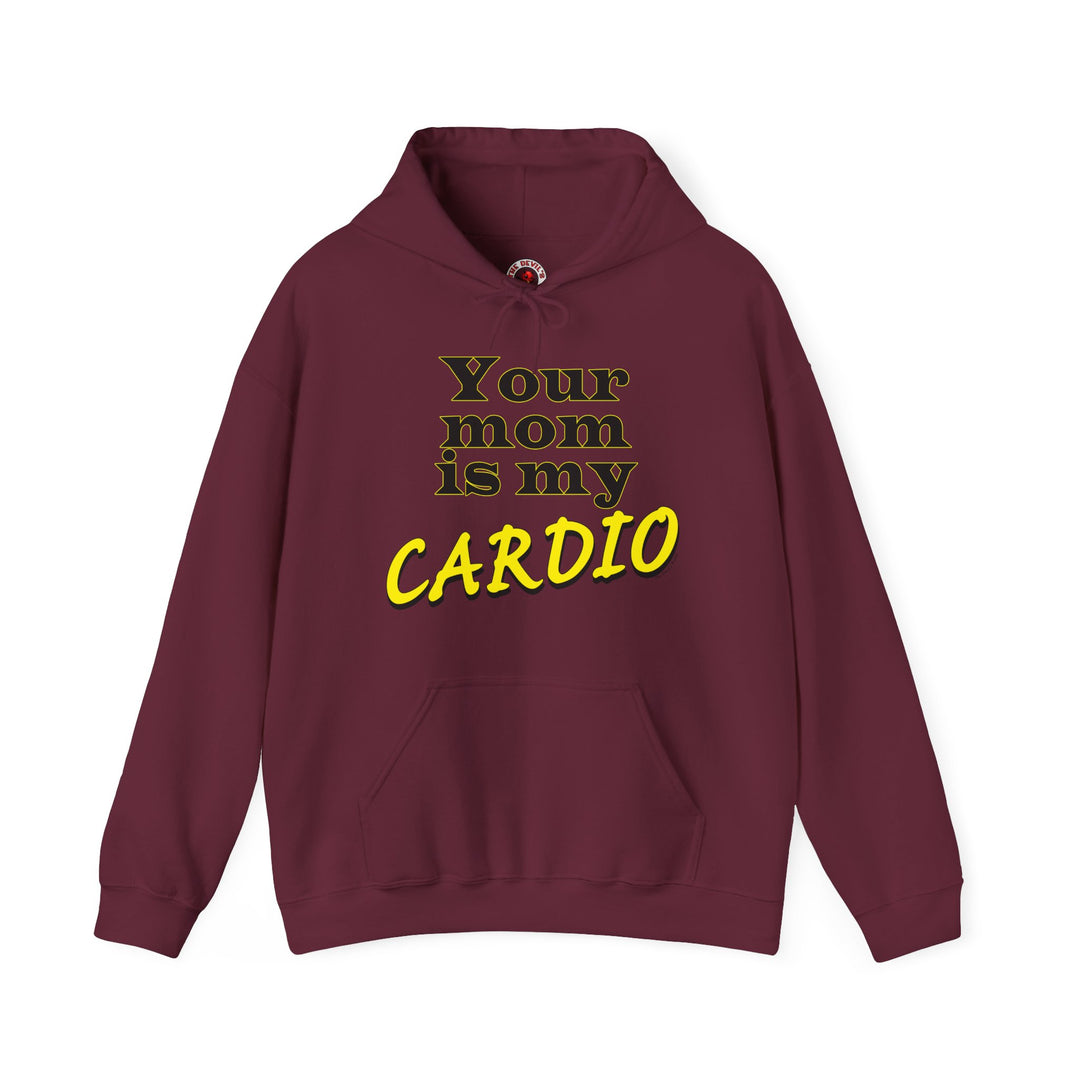 Your Mom is My Cardio Hooded Sweatshirt