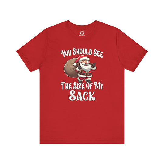 You Should See The Size Of My Sack T-Shirt