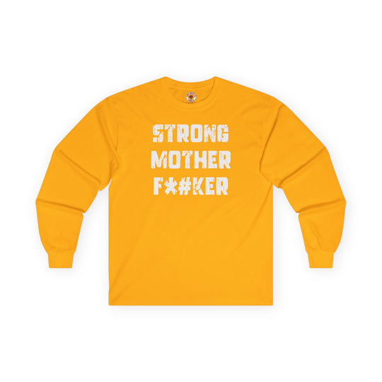 Strong Mother F*#ker Long Sleeve Tee