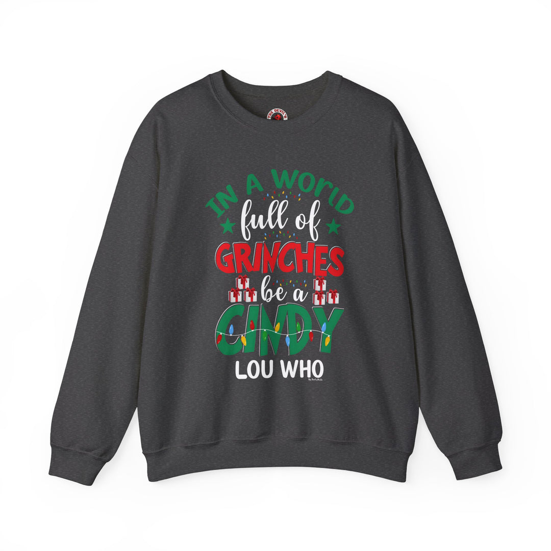 In A World Full Of Grinches Be Cindy Loo Who Crewneck Sweatshirt