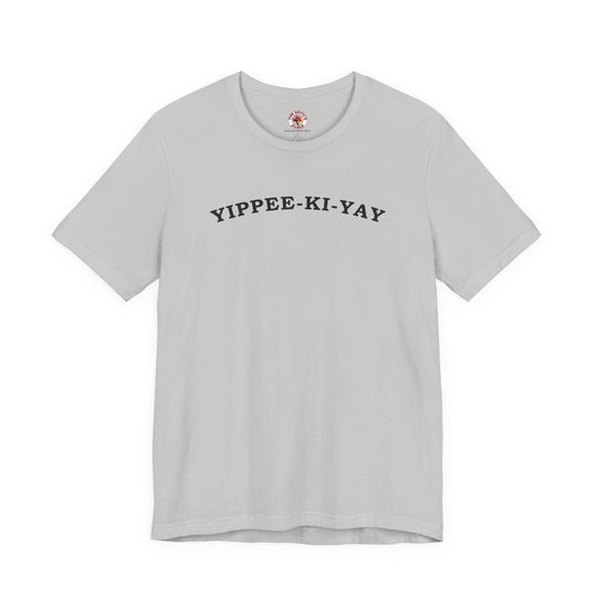 Yippee-Ki-Yay T-Shirt