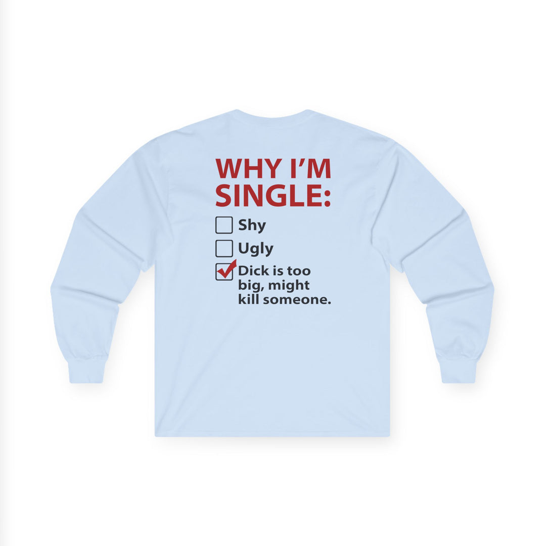 Why I'm Single Long Sleeve Tee