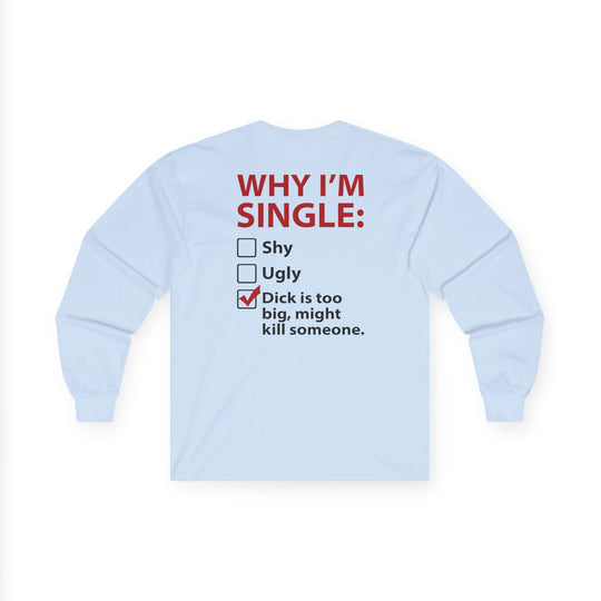 Why I'm Single Long Sleeve Tee