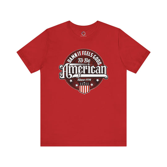 Damn it Feels Good To Be American T-Shirt