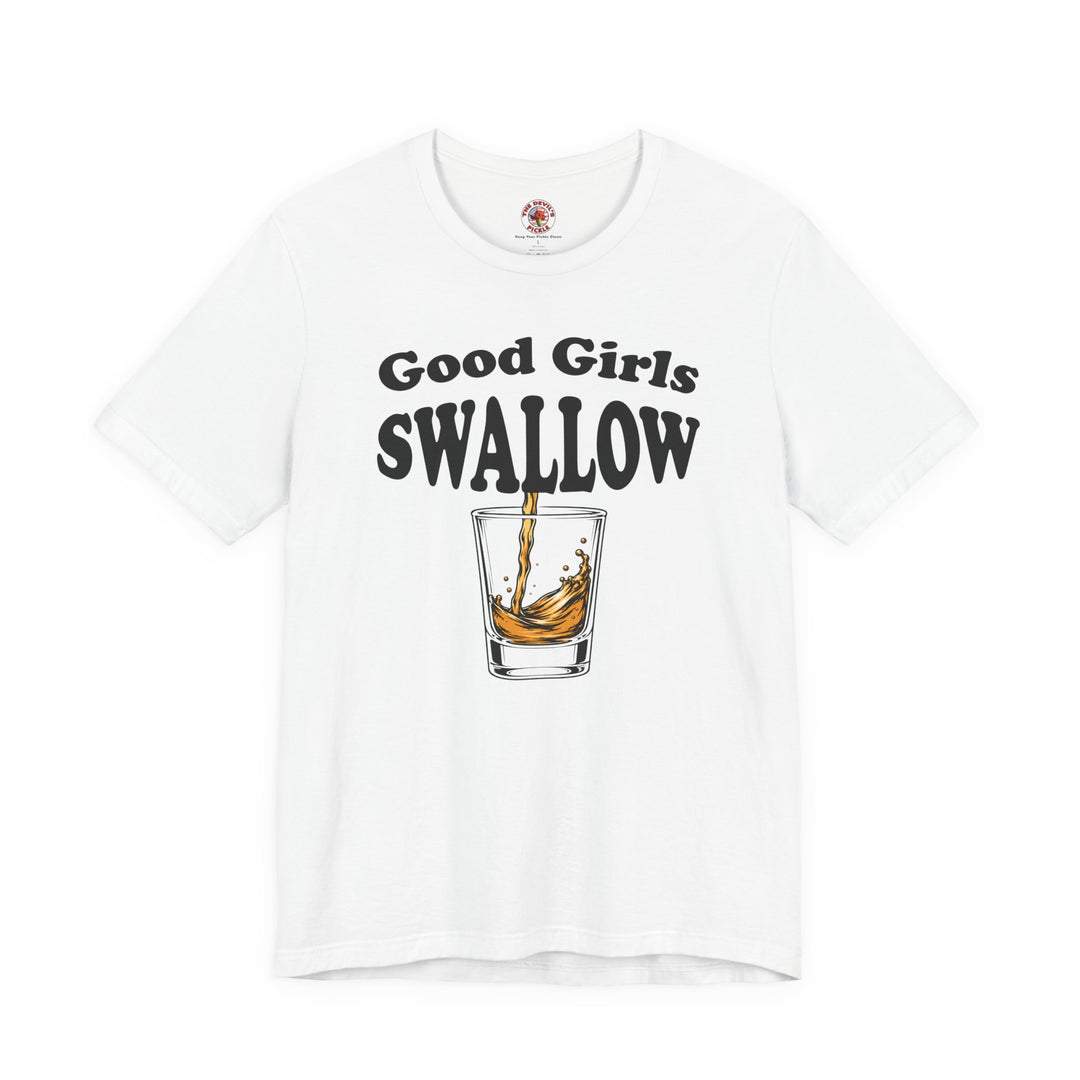 Good Girls Swallow T-Shirt