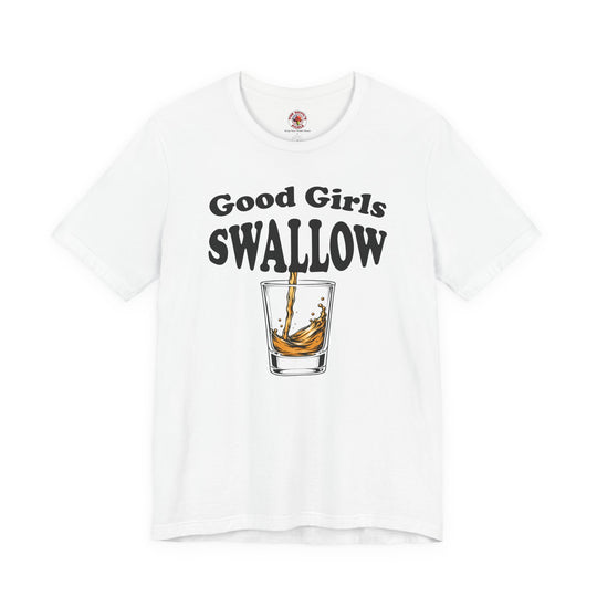 Good Girls Swallow T-Shirt