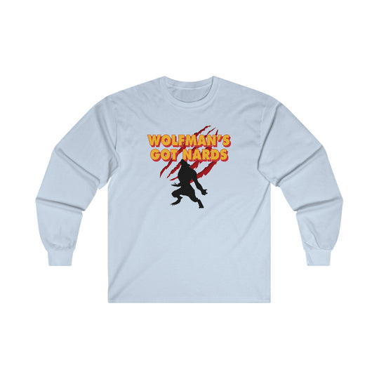 Wolfman's Got Nards Long Sleeve Tee