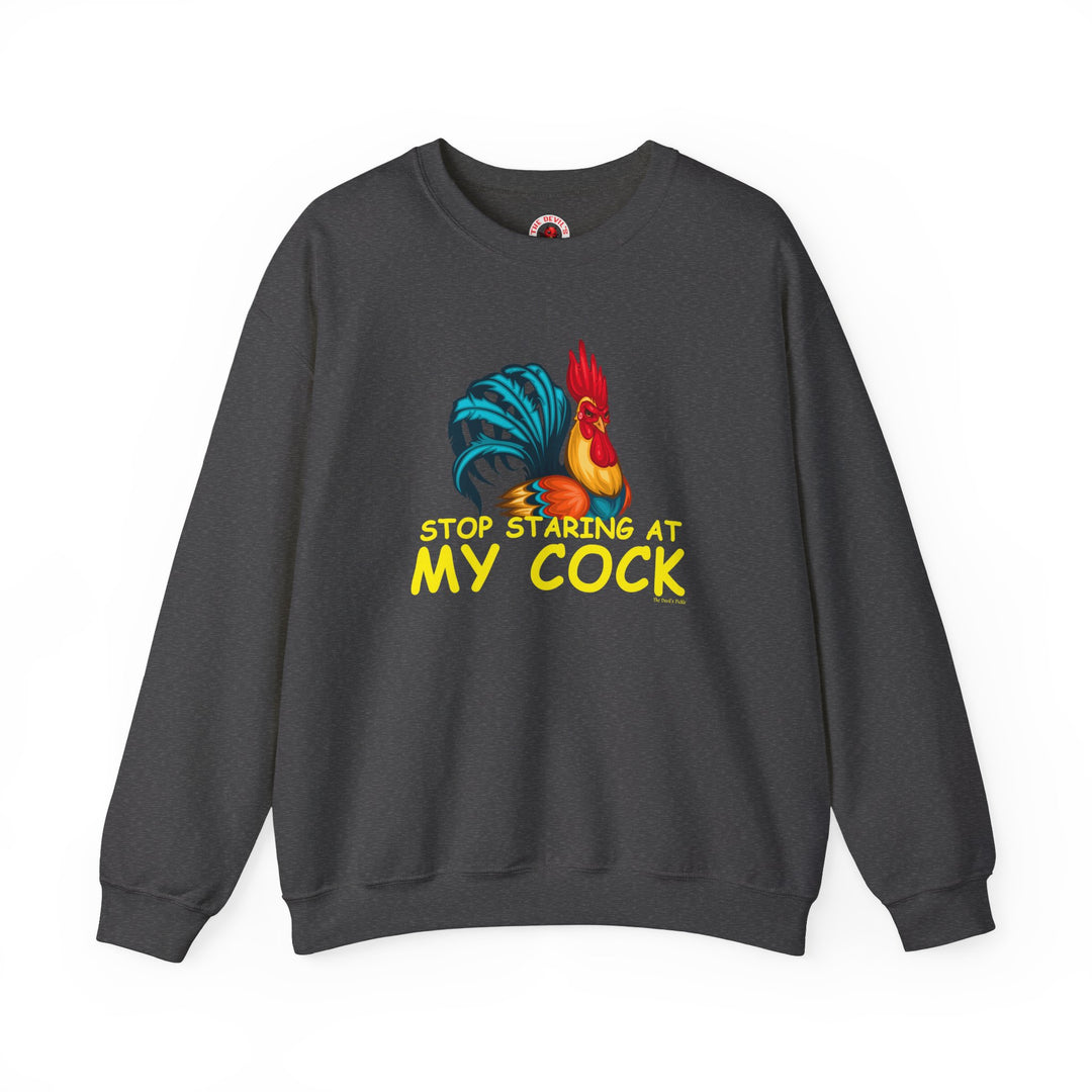 Stop Staring at My Cock Crewneck Sweatshirt