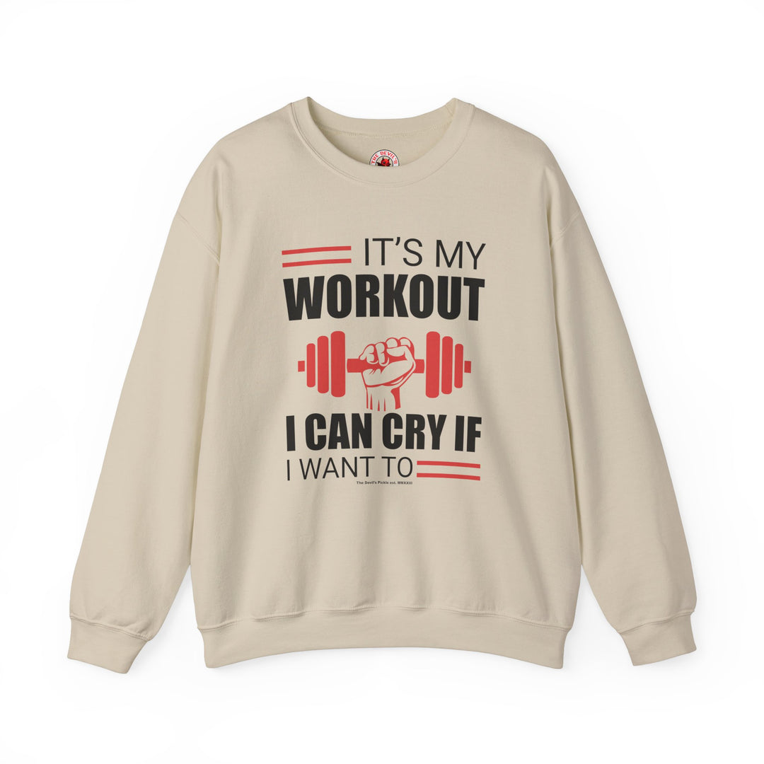 It's My Workout I Can Cry If I Want To Crewneck Sweatshirt