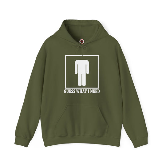 Guess What I Need Hooded Sweatshirt