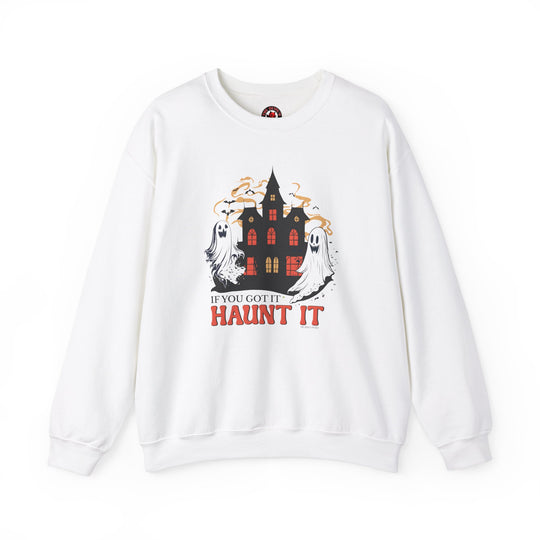 If You Got It Haunt It Crewneck Sweatshirt