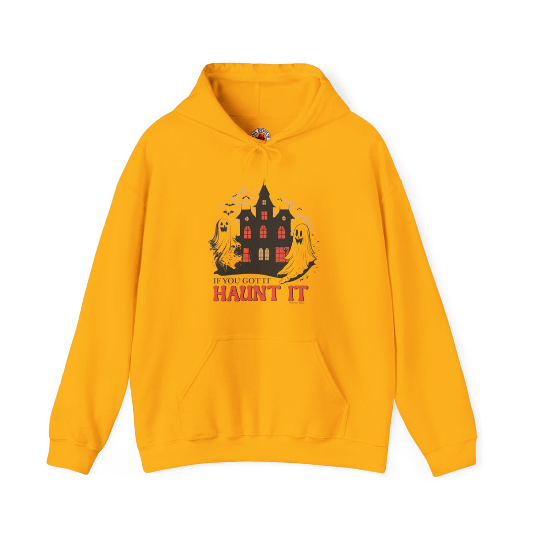 If You Got It Haunt It Hooded Sweatshirt