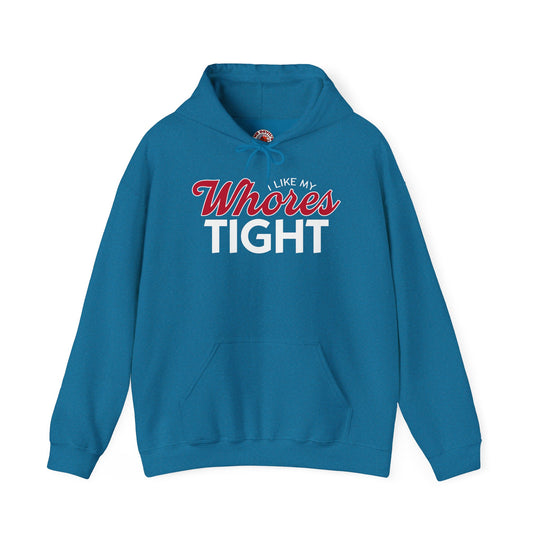 I Like My Whores Tight Hooded Sweatshirt