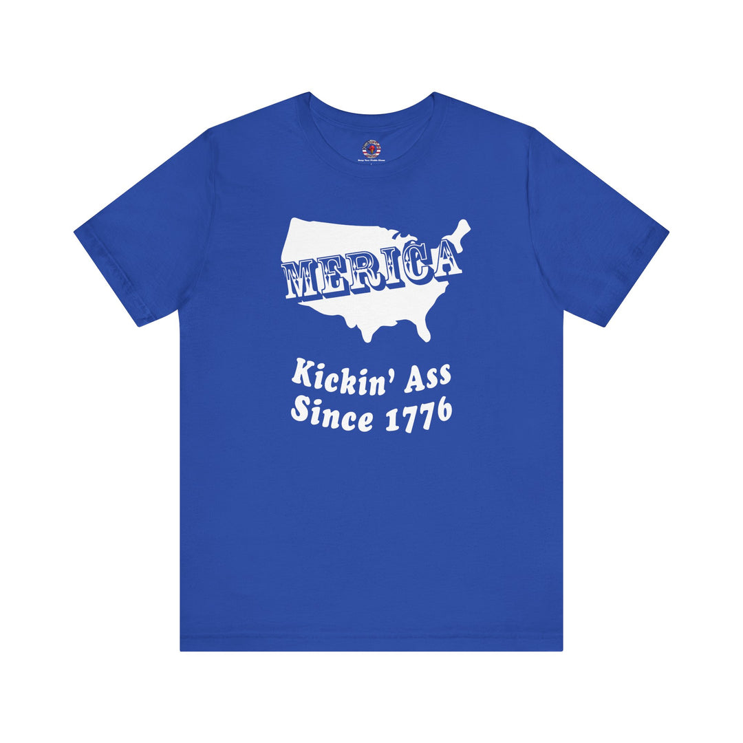 MERICA Kickin' Ass Since 1776 T-Shirt