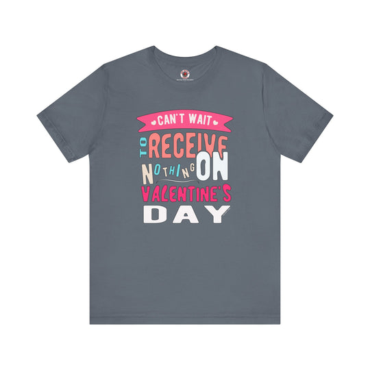 Can't Wait To Receive Nothing On Valentines Day T-Shirt