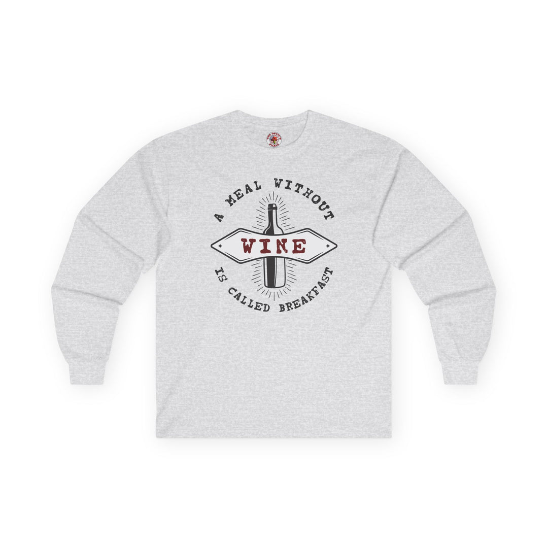 A Meal Without Wine Is Called Breakfast Long Sleeve Tee